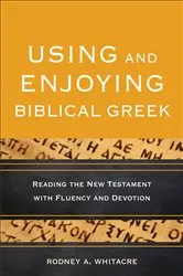 Book cover of Using and Enjoying Biblical Greek by Rodney A. Whitacre