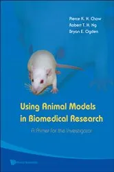 Book cover of Using Animal Models In Biomedical Research: A Primer For The Investigator by Pierce K H Chow