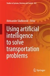 Book cover of Using Artificial Intelligence to Solve Transportation Problems by Aleksander Sładkowski