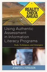 Book cover of Using Authentic Assessment in Information Literacy Programs by Jennifer S. Ferguson
