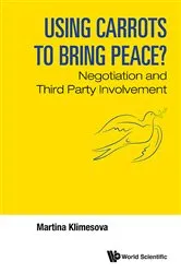 Book cover of Using Carrots To Bring Peace?: Negotiation And Third Party Involvement by Martina Klimes