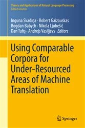 Book cover of Using Comparable Corpora for Under-Resourced Areas of Machine Translation by Inguna Skadiņa
