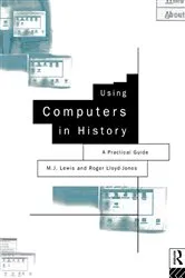 Book cover of Using Computers in History by M.J. Lewis