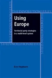 Book cover of Using Europe: territorial party strategies in a multi-level system by Eve Hepburn