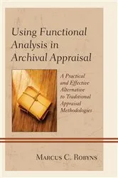 Book cover of Using Functional Analysis in Archival Appraisal by Unknown