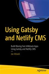 Book cover of Using Gatsby and Netlify CMS by Joe Attardi
