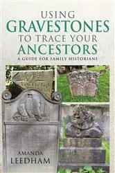 Book cover of Using Gravestones to Trace Your Ancestors by Amanda Leedham
