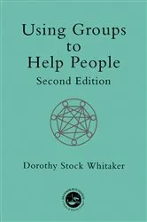 Book cover of Using Groups to Help People by Dorothy Stock Whitaker