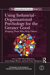 Book cover of Using Industrial-Organizational Psychology for the Greater Good by Julie B. Olson-Buchanan