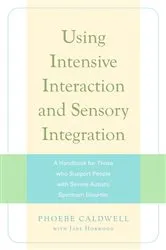Book cover of Using Intensive Interaction and Sensory Integration by Jane Horwood