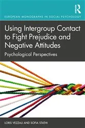 Book cover of Using Intergroup Contact to Fight Prejudice and Negative Attitudes by Loris Vezzali
