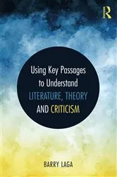 Book cover of Using Key Passages to Understand Literature, Theory and Criticism by Barry Laga