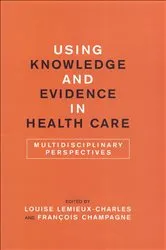 Book cover of Using Knowledge and Evidence in Health Care by François Champagne