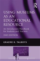 Book cover of Using Museums as an Educational Resource (2nd ed.) by Graeme K. Talboys