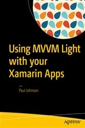 Book cover of Using MVVM Light with your Xamarin Apps by Paul Johnson
