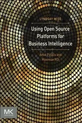 Book cover of Using Open Source Platforms for Business Intelligence by Lyndsay Wise