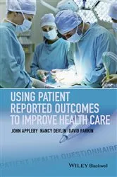 Book cover of Using Patient Reported Outcomes to Improve Health Care by John Appleby