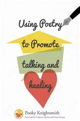 Book cover of Using Poetry to Promote Talking and Healing by Pooky Knightsmith