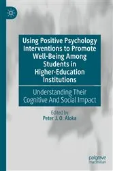 Book cover of Using Positive Psychology Interventions to Promote Well-Being Among Students in Higher-Education Institutions by Peter J. O. Aloka