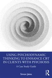 Book cover of Using Psychodynamic Thinking to Enhance CBT in Clients with Psychosis by Simon Jakes