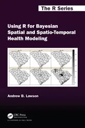 Book cover of Using R for Bayesian Spatial and Spatio-Temporal Health Modeling by Andrew B. Lawson