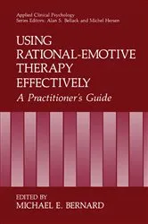 Book cover of Using Rational-Emotive Therapy Effectively by Michael E. Bernard