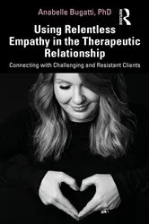 Book cover of Using Relentless Empathy in the Therapeutic Relationship by Anabelle Bugatti