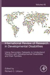 Book cover of Using Secondary Datasets to Understand Persons with Developmental Disabilities and their Families by Richard C. Urbano
