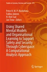 Book cover of Using Shared Mental Models and Organisational Learning to Support Safety and Security Through Cyberspace: A Computational Analysis Approach by Peter H.M.P. Roelofsma