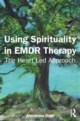 Book cover of Using Spirituality in EMDR Therapy by Alexandra Dent