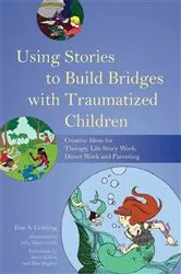 Book cover of Using Stories to Build Bridges with Traumatized Children by Julia McConville