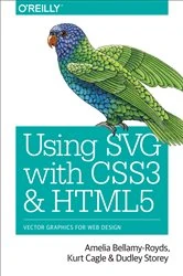 Book cover of Using SVG with CSS3 and HTML5 by Amelia Bellamy-Royds