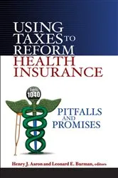 Book cover of Using Taxes to Reform Health Insurance by Henry Aaron
