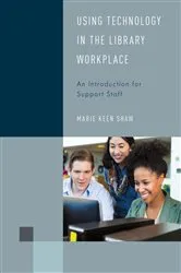 Book cover of Using Technology in the Library Workplace by Marie Keen Shaw