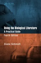 Book cover of Using the Biological Literature (4th ed.) by Diane Schmidt