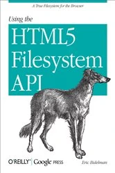 Book cover of Using the HTML5 Filesystem API by Eric Bidelman