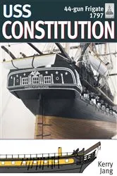 Book cover of USS Constitution, 44-gun frigate, 1797 by Kerry Jang