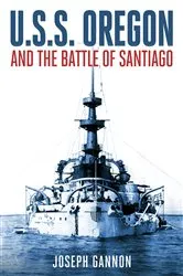 Book cover of U.S.S. Oregon and the Battle of Santiago by Unknown
