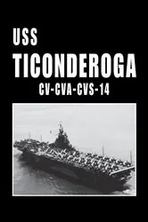 Book cover of USS Ticonderoga - CV CVA CVS 14 by Turner Publishing
