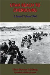 Book cover of UTAH BEACH TO CHERBOURG - 6-27 JUNE 1944 [Illustrated Edition] by Unknown
