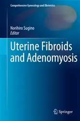 Book cover of Uterine Fibroids and Adenomyosis by Norihiro Sugino