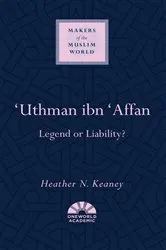 Book cover of 'Uthman ibn 'Affan by Heather N. Keaney