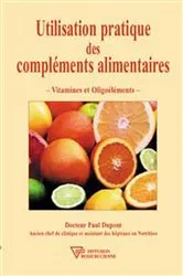 Book cover of Utilisation pratique des compléments alimentaires by Dr Paul Dupont