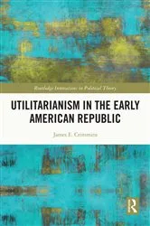Book cover of Utilitarianism in the Early American Republic by James E. Crimmins