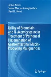 Book cover of Utility of Bromelain and N-Acetylcysteine in Treatment of Peritoneal Dissemination of Gastrointestinal Mucin-Producing Malignancies by Afshin Amini