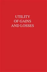 Book cover of Utility of Gains and Losses by R. Duncan Luce