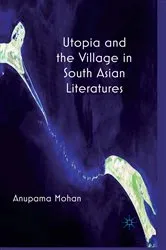 Book cover of Utopia and the Village in South Asian Literatures by A. Mohan