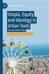 Book cover of Utopia, Equity and Ideology in Urban Texts by Michael G. Kelly