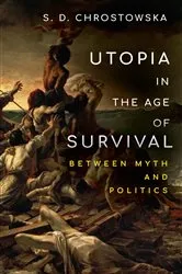 Book cover of Utopia in the Age of Survival by S. D. Chrostowska