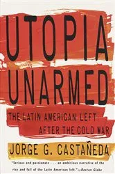 Book cover of Utopia Unarmed by Jorge G. Castañeda